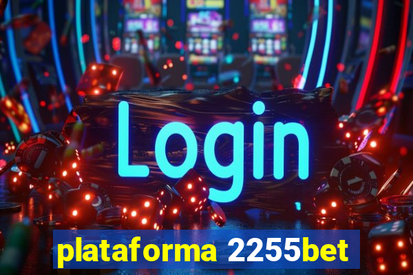 plataforma 2255bet